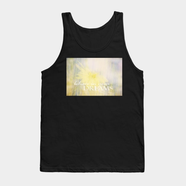 Believe In Your Dreams quote on nature art Tank Top by art64